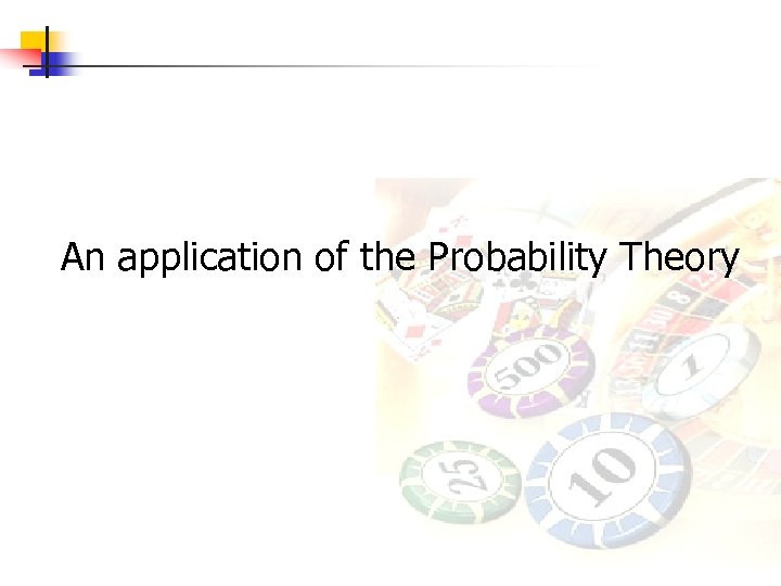An application of the Probability Theory 