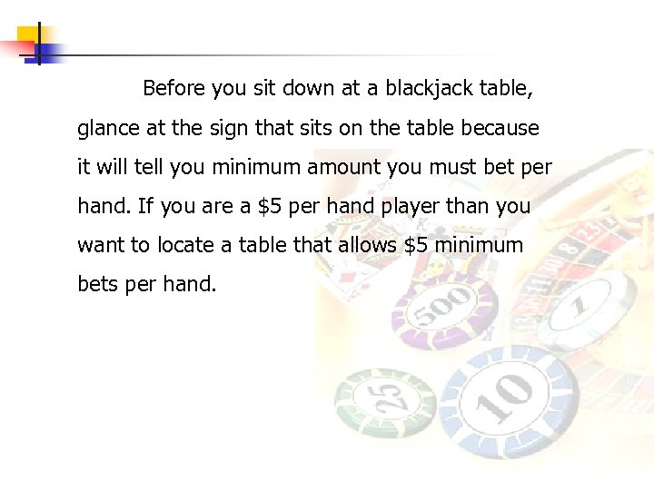 Before you sit down at a blackjack table, glance at the sign that sits