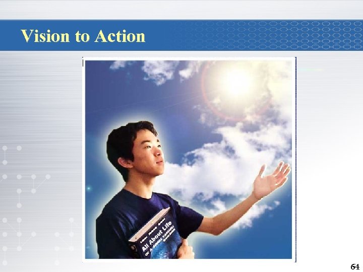 Vision to Action 64 