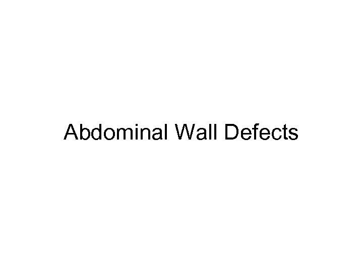 Abdominal Wall Defects 