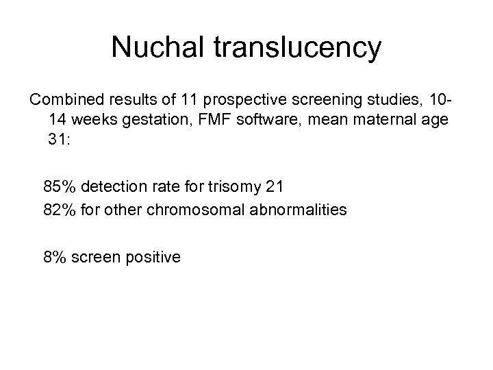 Nuchal translucency Combined results of 11 prospective screening studies, 1014 weeks gestation, FMF software,