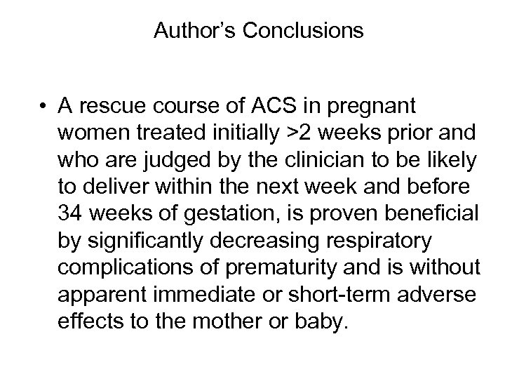 Author’s Conclusions • A rescue course of ACS in pregnant women treated initially >2