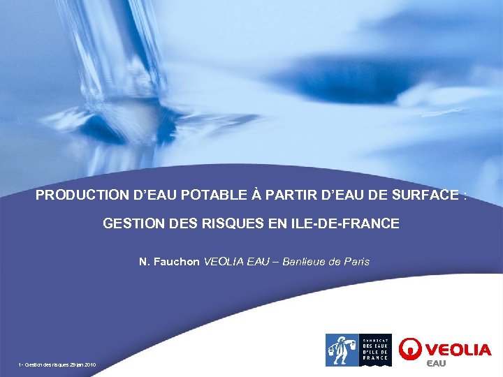 PRODUCTION D’EAU POTABLE À PARTIR D’EAU DE SURFACE : GESTION DES RISQUES EN ILE-DE-FRANCE