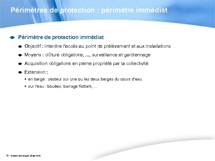 Périmètres de protection : périmètre immédiat Périmètre de protection immédiat Objectif : interdire l'accès