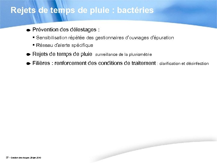 Rejets de temps de pluie : bactéries Prévention des délestages : § Sensibilisation répétée