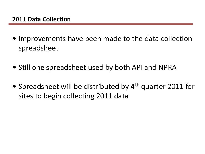 2011 Data Collection • Improvements have been made to the data collection spreadsheet •