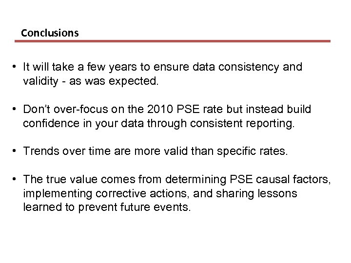 Conclusions • It will take a few years to ensure data consistency and validity