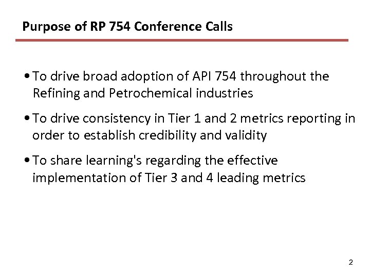 Purpose of RP 754 Conference Calls • To drive broad adoption of API 754