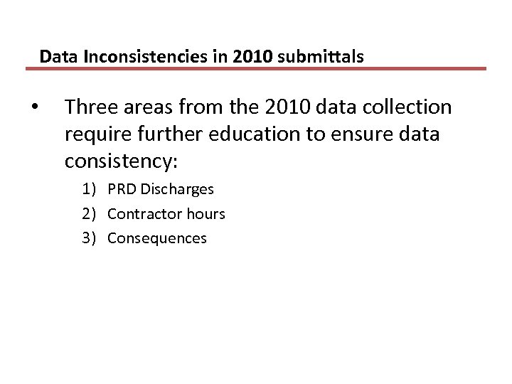 Data Inconsistencies in 2010 submittals • Three areas from the 2010 data collection require