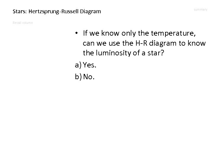 Stars: Hertzsprung-Russell Diagram summary Recall column • If we know only the temperature, can