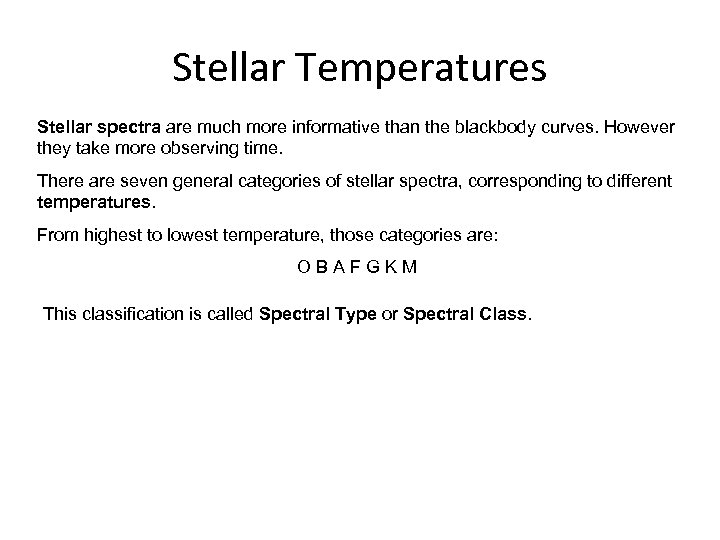 Stellar Temperatures Stellar spectra are much more informative than the blackbody curves. However they