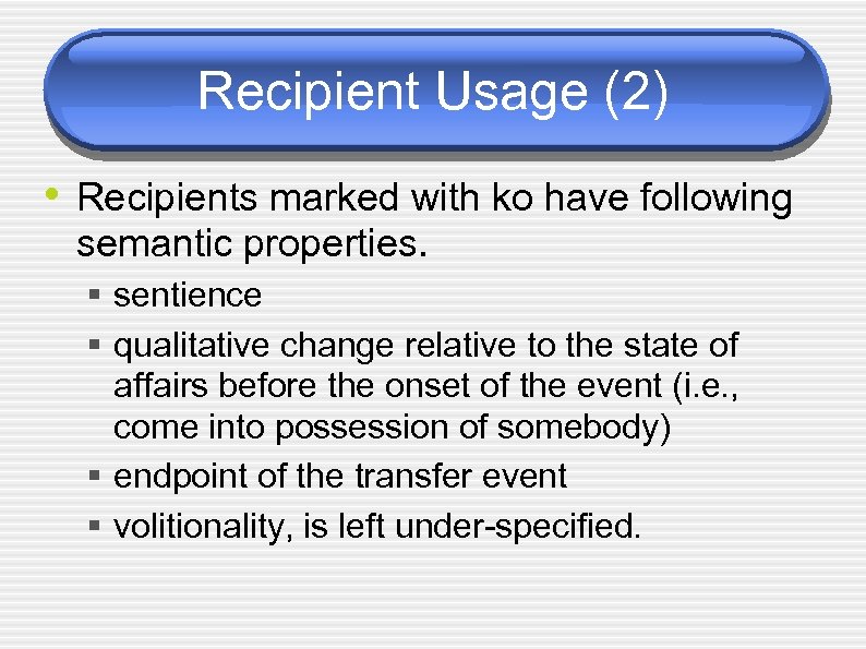Recipient Usage (2) • Recipients marked with ko have following semantic properties. § sentience
