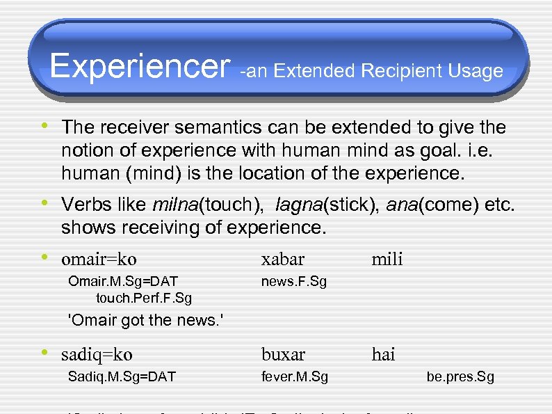 Experiencer -an Extended Recipient Usage • The receiver semantics can be extended to give