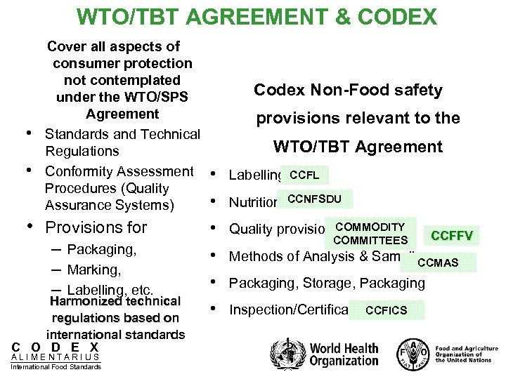 WTO/TBT AGREEMENT & CODEX • • Cover all aspects of consumer protection not contemplated