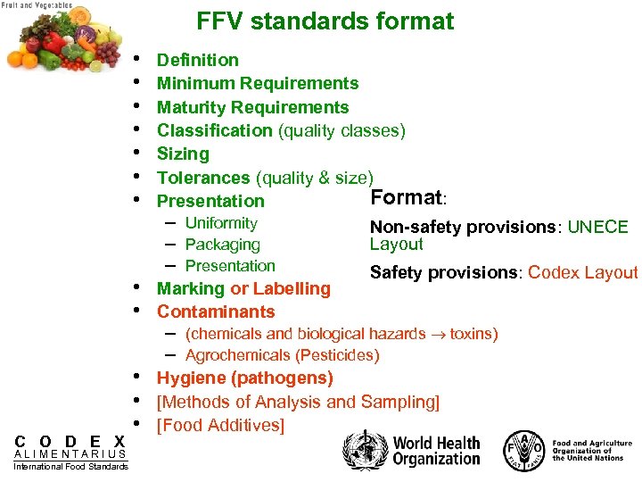FFV standards format • • Definition Minimum Requirements Maturity Requirements Classification (quality classes) Sizing