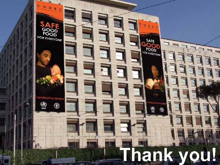 C O D E X ALIMENTARIUS International Food Standards Thank you! 