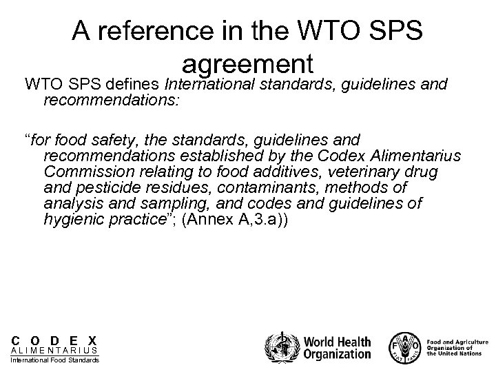 A reference in the WTO SPS agreement WTO SPS defines International standards, guidelines and