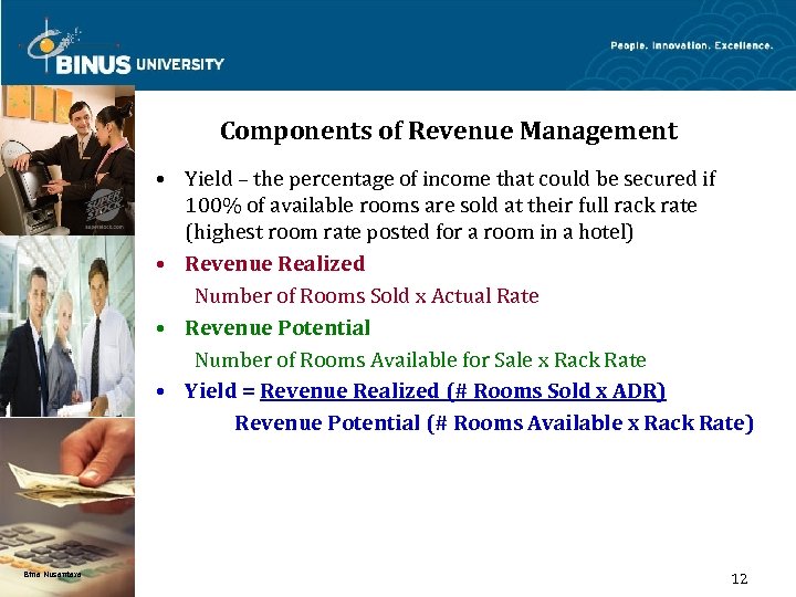 Components of Revenue Management • Yield – the percentage of income that could be