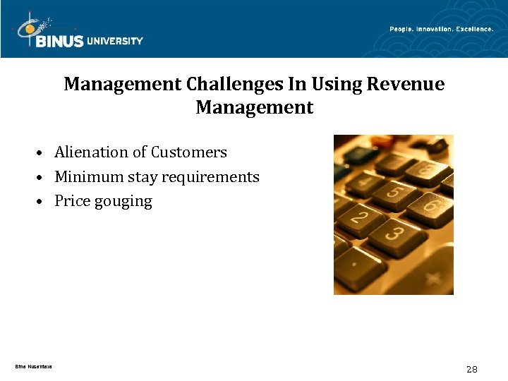 Management Challenges In Using Revenue Management • Alienation of Customers • Minimum stay requirements