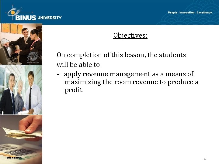 Objectives: On completion of this lesson, the students will be able to: - apply
