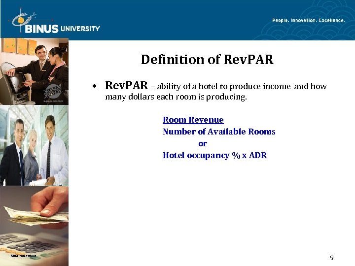 Definition of Rev. PAR • Rev. PAR – ability of a hotel to produce