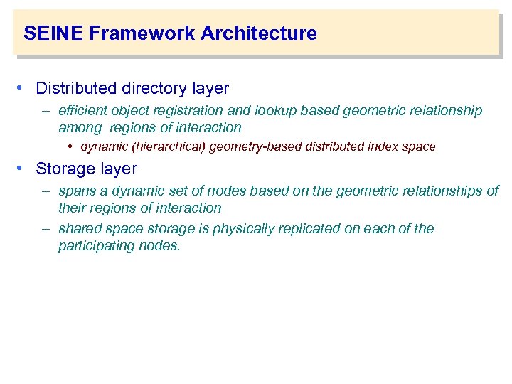 SEINE Framework Architecture • Distributed directory layer – efficient object registration and lookup based