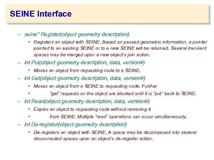 SEINE Interface – seine* Register(object geometry description) • Registers an object with SEINE. Based
