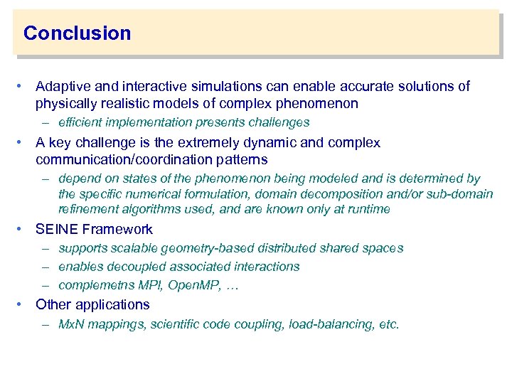 Conclusion • Adaptive and interactive simulations can enable accurate solutions of physically realistic models