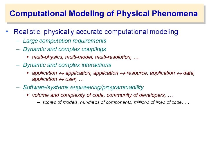 Computational Modeling of Physical Phenomena • Realistic, physically accurate computational modeling – Large computation