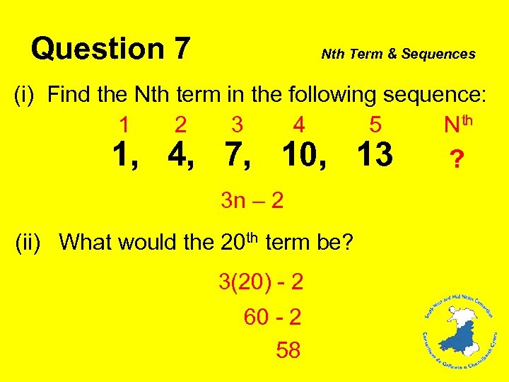 Question 7 Nth Term & Sequences (i) Find the Nth term in the following