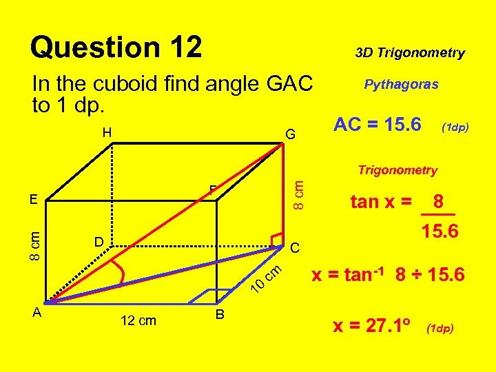 Question 12 3 D Trigonometry In the cuboid find angle GAC to 1 dp.