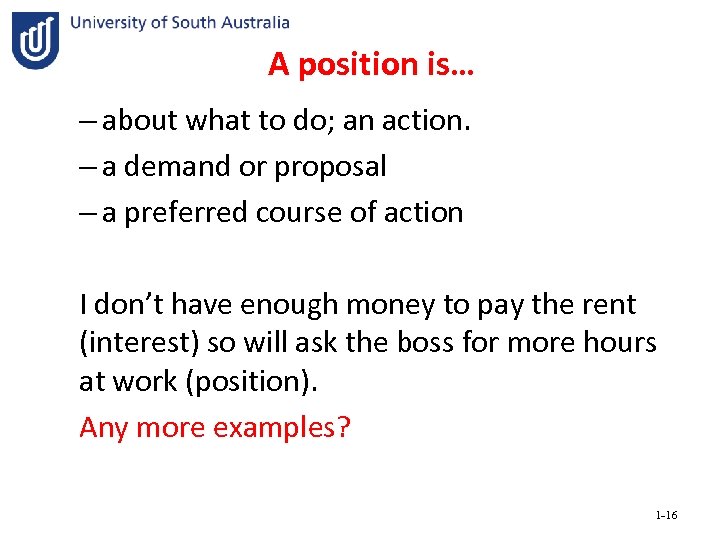 A position is… – about what to do; an action. – a demand or