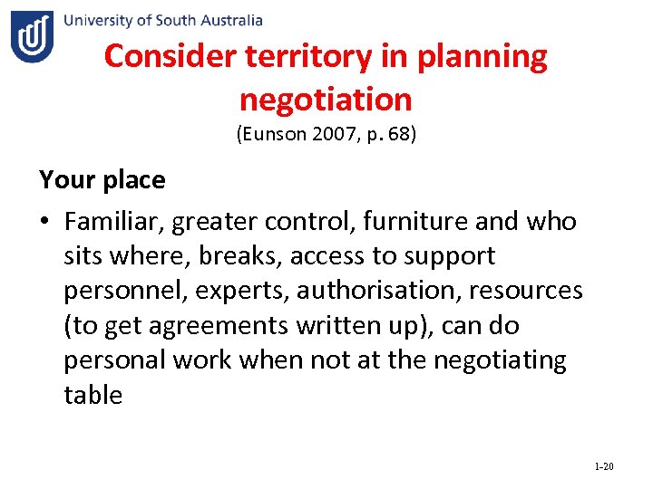 Consider territory in planning negotiation (Eunson 2007, p. 68) Your place • Familiar, greater