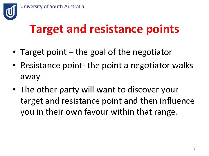 Target and resistance points • Target point – the goal of the negotiator •