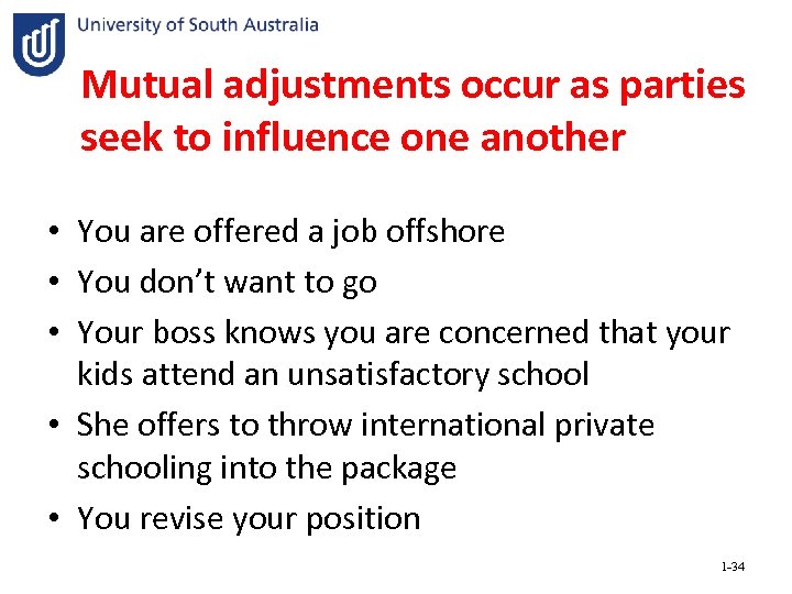 Mutual adjustments occur as parties seek to influence one another • You are offered