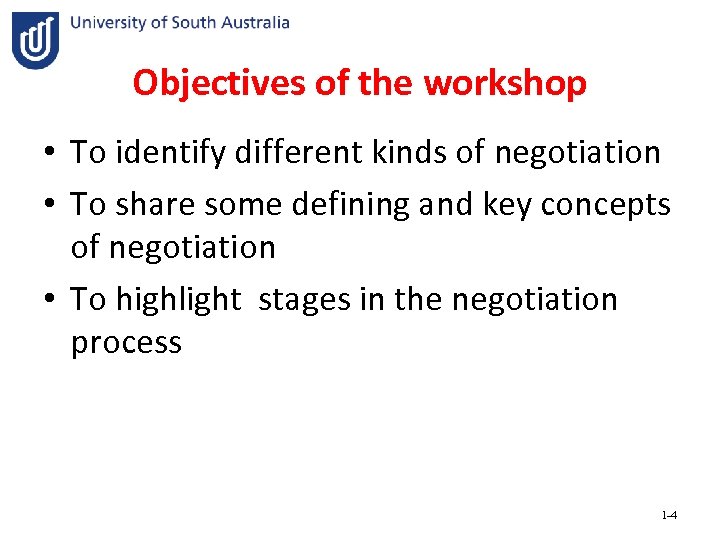 Objectives of the workshop • To identify different kinds of negotiation • To share