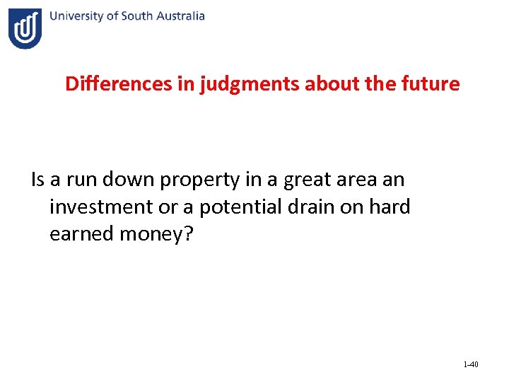 Differences in judgments about the future Is a run down property in a great
