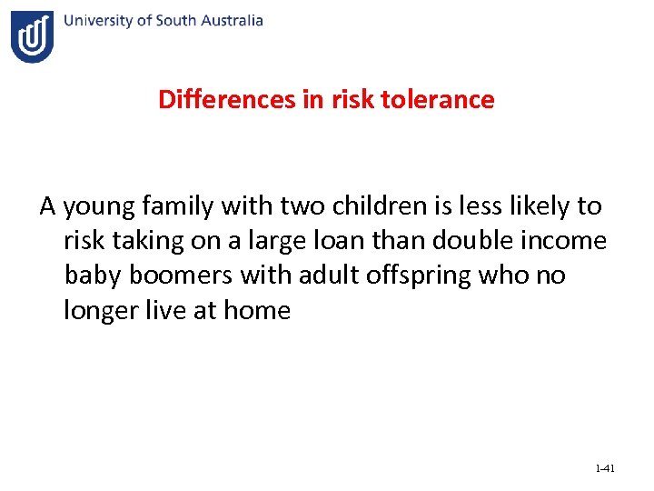 Differences in risk tolerance A young family with two children is less likely to
