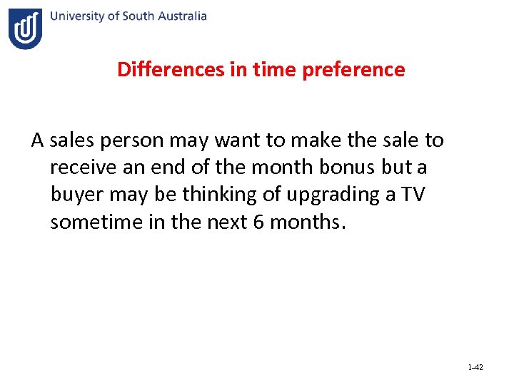 Differences in time preference A sales person may want to make the sale to