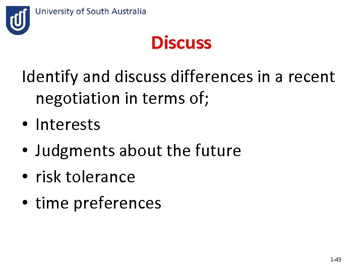 Discuss Identify and discuss differences in a recent negotiation in terms of; • Interests
