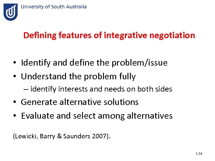 Defining features of integrative negotiation • Identify and define the problem/issue • Understand the
