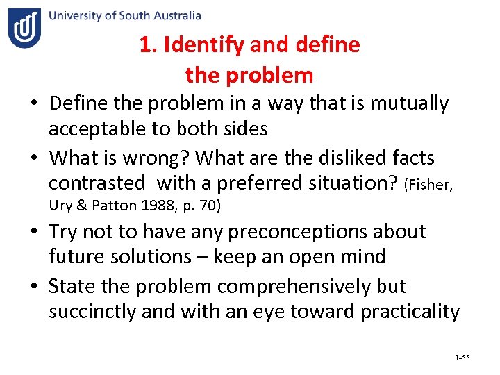 1. Identify and define the problem • Define the problem in a way that