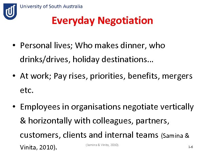 Everyday Negotiation • Personal lives; Who makes dinner, who drinks/drives, holiday destinations… • At