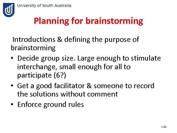 Planning for brainstorming Introductions & defining the purpose of brainstorming • Decide group size.