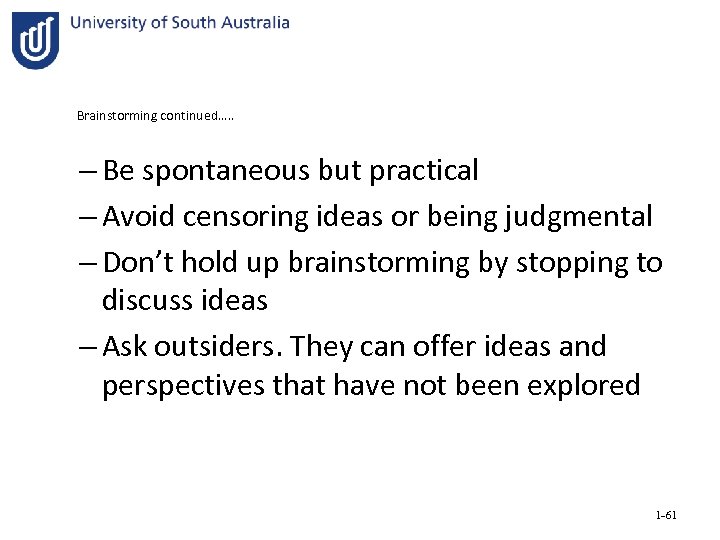 Brainstorming continued…. . – Be spontaneous but practical – Avoid censoring ideas or being