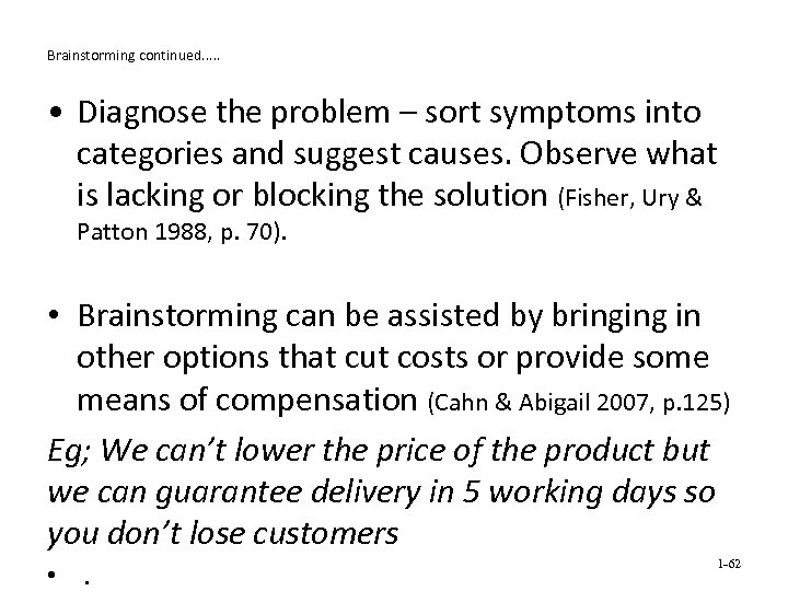Brainstorming continued. . . • Diagnose the problem – sort symptoms into categories and