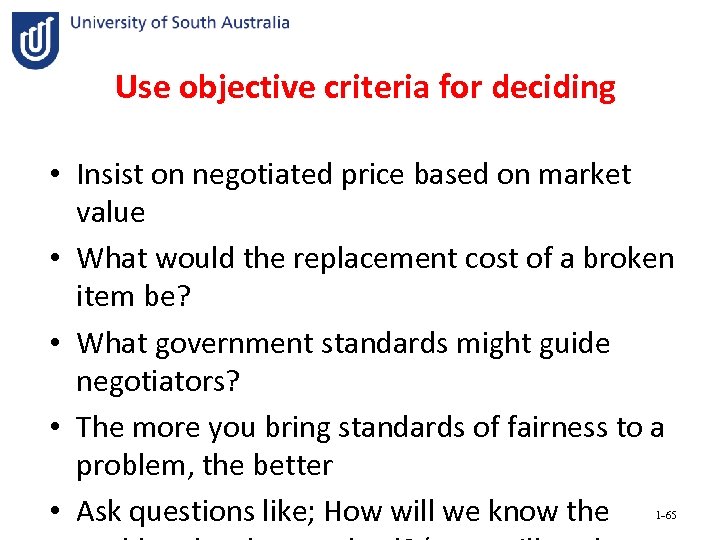 Use objective criteria for deciding • Insist on negotiated price based on market value