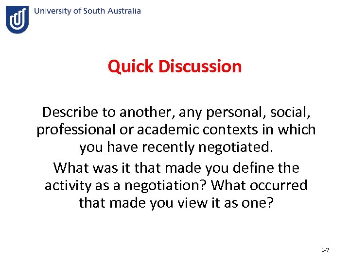 Quick Discussion Describe to another, any personal, social, professional or academic contexts in which