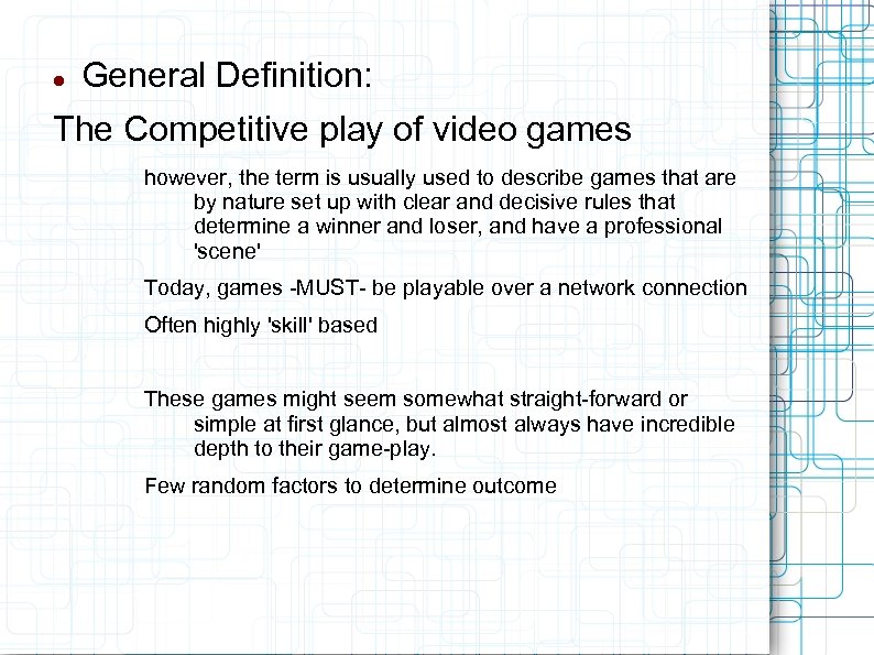 General Definition: The Competitive play of video games however, the term is usually