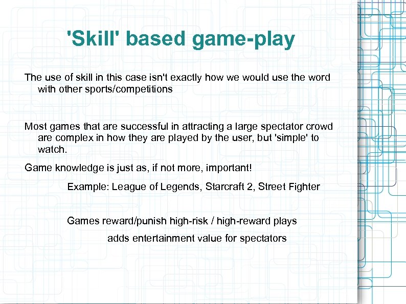 'Skill' based game-play The use of skill in this case isn't exactly how we